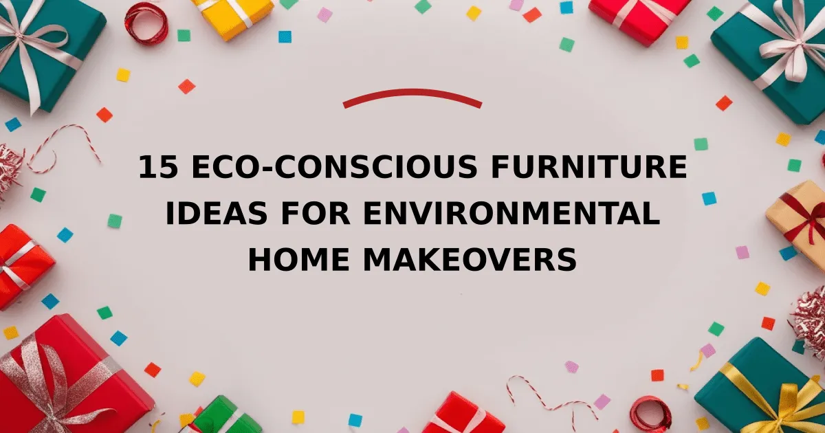 15 Eco-Conscious Furniture Ideas for Environmental Home Makeovers